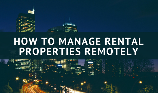 How to Manage Rental Properties Remotely