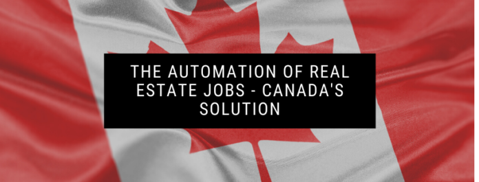 The Automation of Real Estate Jobs - Canada's Solution
