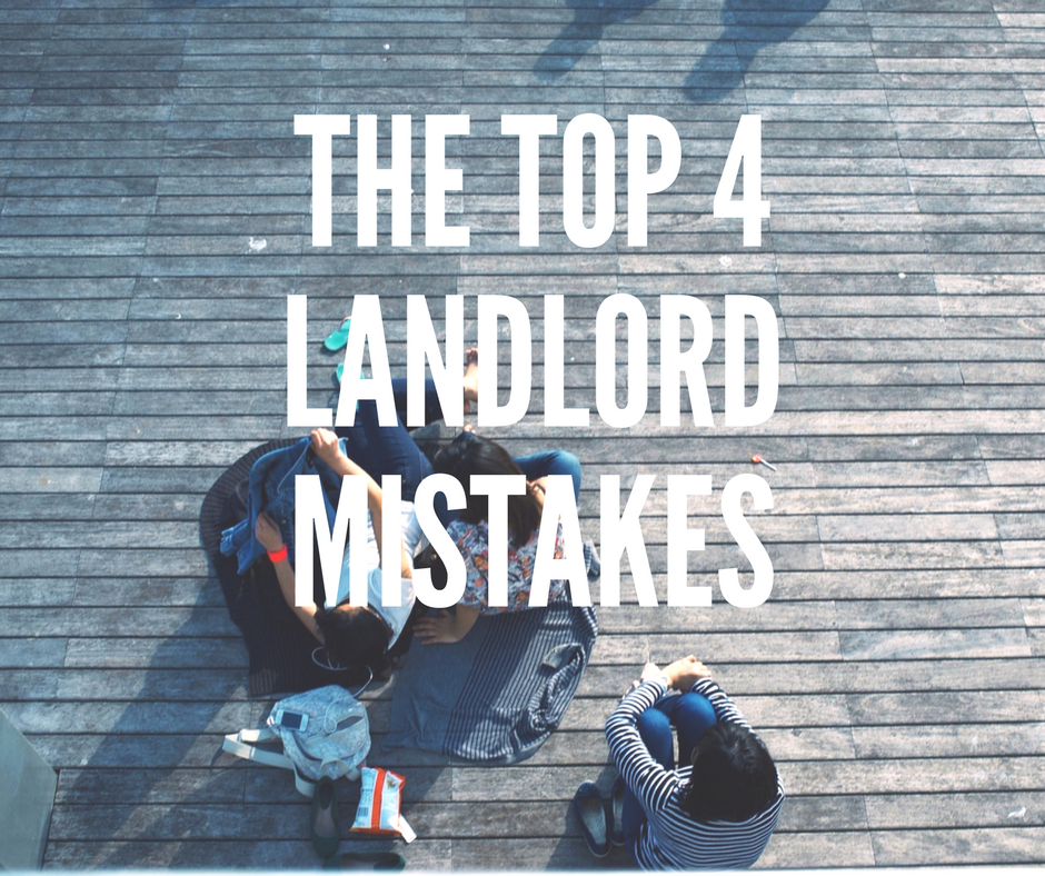 The Top 4 Landlord Mistakes