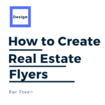 how to create real estate flyers for free