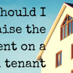 Should I raise the rent on a good tenant