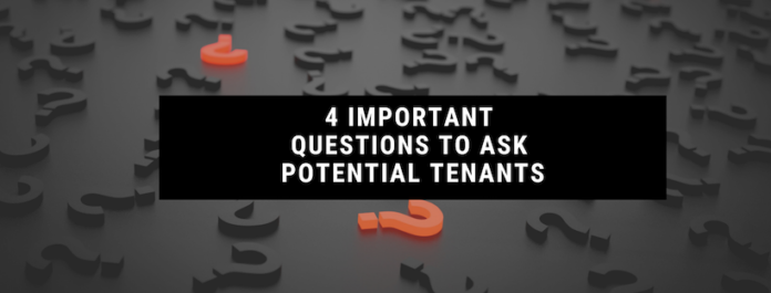 4 Important Questions to Ask Potential Tenants
