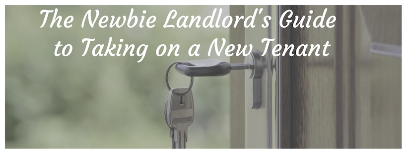 The Newbie Landlord's Guide to Taking on a New Tenant