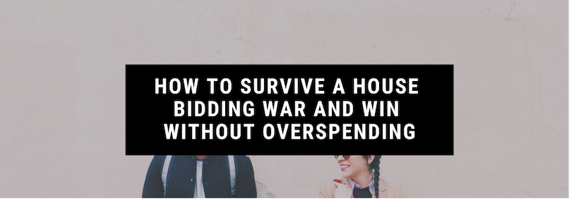 How to Survive a House Bidding War and Win Without Overspending