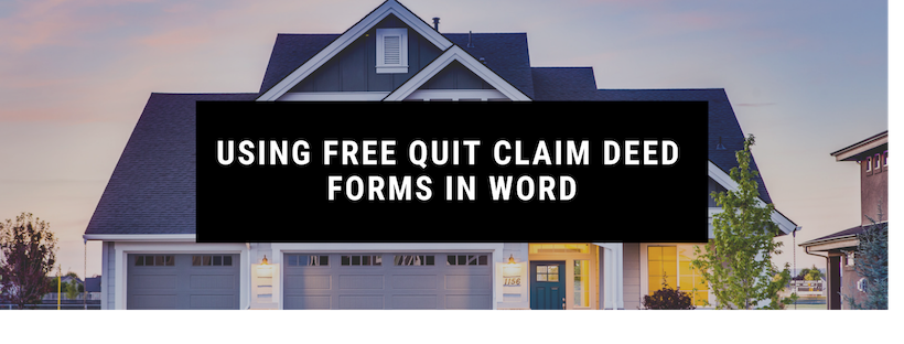 Using Free Quit Claim Deed Forms in Word