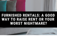 Furnished Rentals: A Good Way to Raise Rent or Your Worst Nightmare?