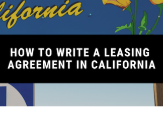 How to Write a Leasing Agreement in California