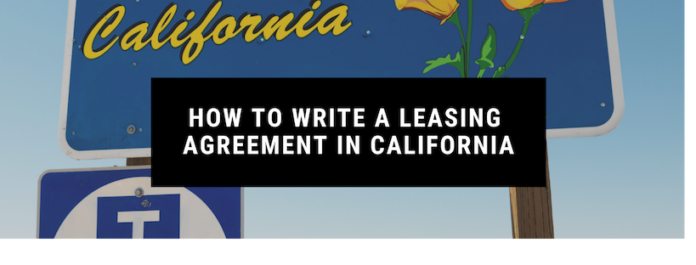 How to Write a Leasing Agreement in California