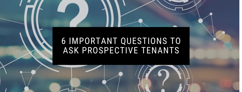 6 Important Questions to Ask Prospective Tenants